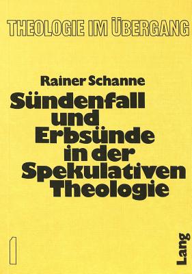 Suendenfall und Erbsuende in der spekulativen Theologie