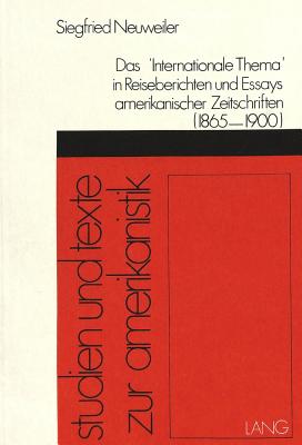 Das «internationale Thema» in Reiseberichten und Essays amerikanischer Zeitschriften (1865-1900)