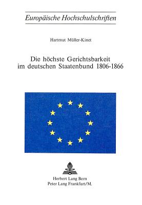 Die hoechste Gerichtsbarkeit im deutschen Staatenbund 1806-1866