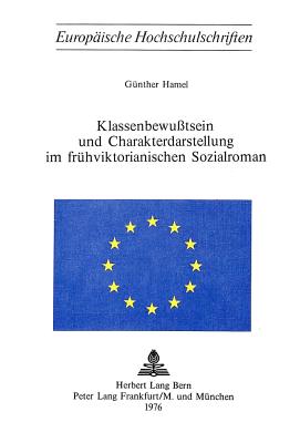 Klassenbewusstsein und Charakterdarstellung im fruehviktorianischen Sozialroman