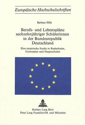 Berufs- und Lebensplaene sechzehnjaehriger Schuelerinnen in der Bundesrepublik Deutschland