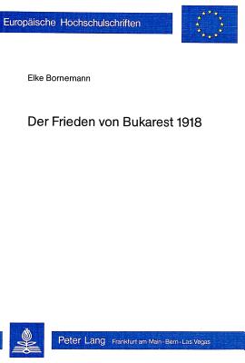 Der Frieden von Bukarest 1918