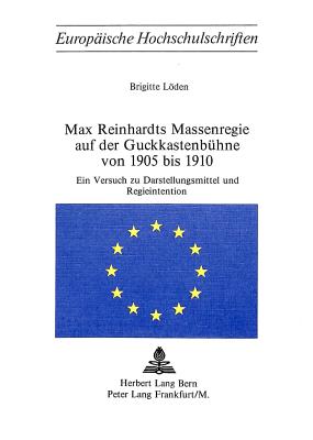 Max Reinhardts Massenregie auf der Guckkastenbuehne von 1905 bis 1910