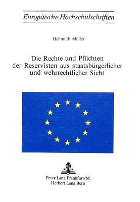 Die Rechte und Pflichten der Reservisten aus staatsbuergerlicher und wehrrechtlicher Sicht