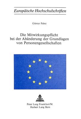 Die Mitwirkungspflicht bei der Abaenderung der Grundlagen von Personengesellschaften