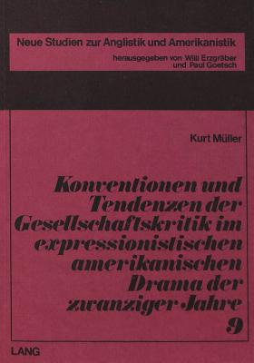 Konventionen und Tendenzen der Gesellschaftskritik im expressionistischen amerikanischen Drama der zwanziger Jahre