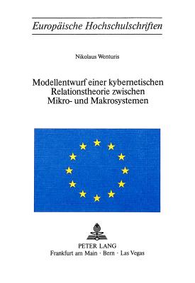 Modellentwurf einer kybernetischen Relationstheorie zwischen Mikro- und Makrosystemen