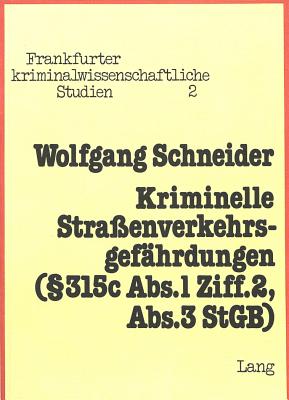 Kriminelle Strassenverkehrsgefaehrdungen-  315c ABS. 1 ZIFF. 2, ABS. 3 StGB