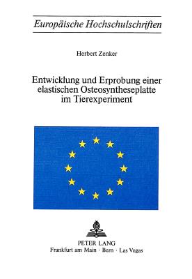 Entwicklung und Erprobung einer elastischen Osteosyntheseplatte im Tierexperiment