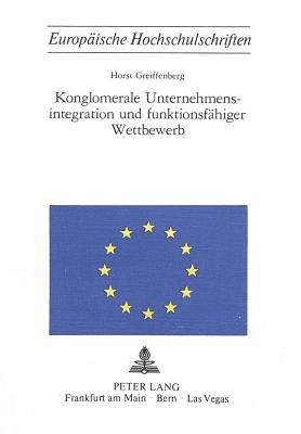 Konglomerale Unternehmensintegration und funktionsfaehiger Wettbewerb