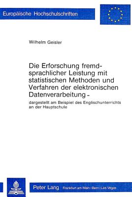 Die Erforschung fremdsprachlicher Leistung mit statistischen Methoden und Verfahren der elektronischen Datenverarbeitung