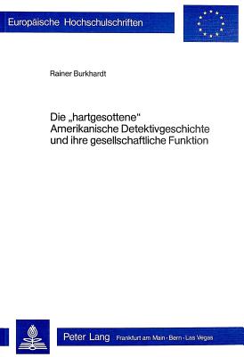 Die «hartgesottene» amerikanische Detektivgeschichte und ihre gesellschaftliche Funktion