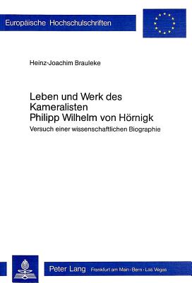 Leben und Werk des Kameralisten Philipp Wilhelm von Hoernigk