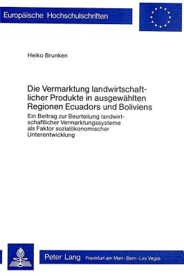 Die Vermarktung landwirtschaftlicher Produkte in ausgewaehlten Regionen Ecuadors und Boliviens