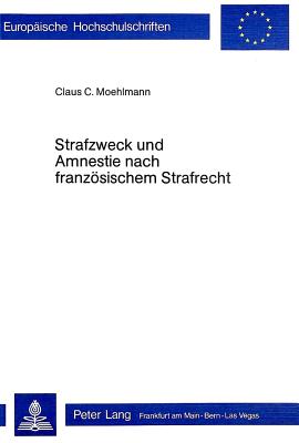 Strafzweck und Amnestie nach franzoesischem Strafrecht