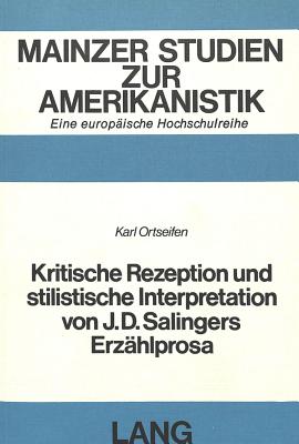 Kritische Rezeption und stilistische Interpretation von J.D. Salingers Erzaehlprosa