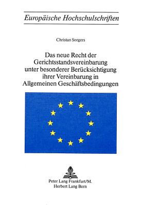 Das neue Recht der Gerichtsstandvereinbarung unter besonderer Beruecksichtigung ihrer Vereinbarung in allgemeinen Geschaeftsbedingungen