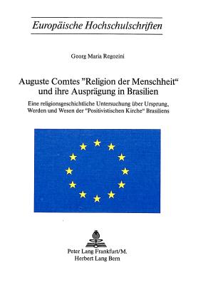 Auguste Comtes «Religion der Menschheit» und ihre Auspraegung in Brasilien