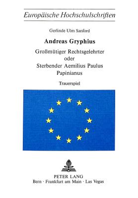 Andreas Gryphius- Grossmuetiger Rechtsgelehrter oder sterbender Aemilius Paulus Papinianus