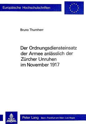 Der Ordnungsdiensteinsatz der Armee anlaesslich der Zuercher Unruhen im November 1917