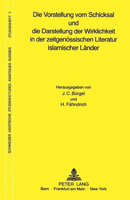 Die Vorstellung vom Schicksal und die Darstellung der Wirklichkeit in der zeitgenoessischen Literatur islamischer Laender