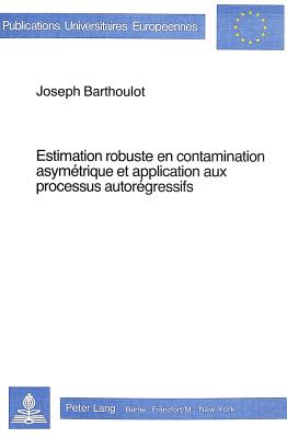 Estimation robuste en contamination asymetrique et application aux processus autoregressifs