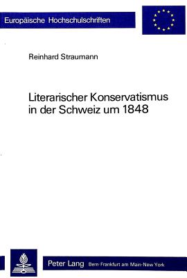 Literarischer Konservatismus in der Schweiz um 1848