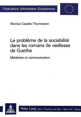 Le probleme de la sociabilite dans les romans de vieillesse de Goethe