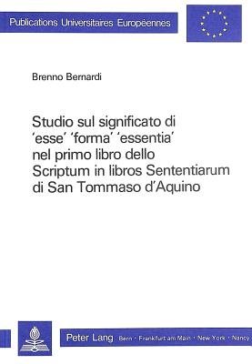 Studio sul significato di 'esse', 'forma', 'essentia' nel primo libro dello scriptum in libros sententiarum di San Tommaso d'Aquino