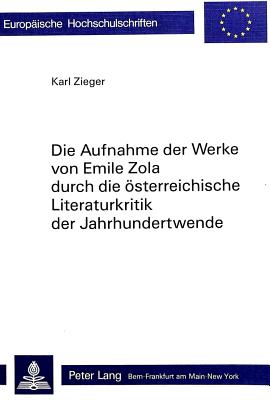 Die Aufnahme der Werke von Emile Zola durch die oesterreichische Literaturkritik der Jahrhundertwende