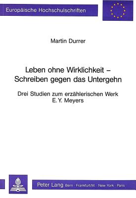 Leben ohne Wirklichkeit - Schreiben gegen das Untergehen