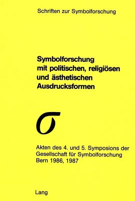 Symbolforschung mit politischen, religioesen und aesthetischen Ausdrucksformen