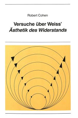 Versuche ueber Weiss' «Aesthetik des Widerstands»