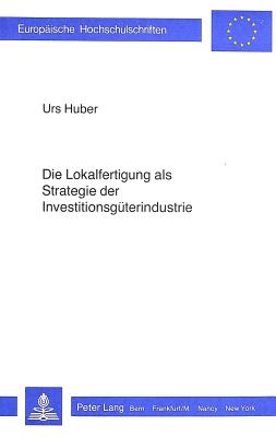 Die Lokalfertigung als Strategie der Investitionsgueterindustrie