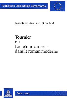 Tournier ou Le retour au sens dans le roman moderne