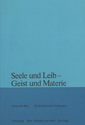 Seele und Leib - Geist und Materie