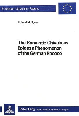 The Romantic Chivalrous Epic as a Phenomenon of the German Rococo