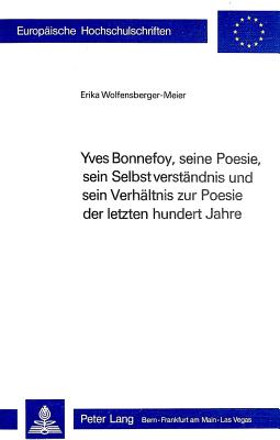 Yves Bonnefoy, seine Poesie, sein Selbstverstaendnis und sein Verhaeltnis zur Poesie der letzten hundert Jahre