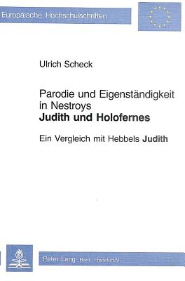 Parodie und Eigenstaendigkeit in Nestroys «Judith und Holofernes»