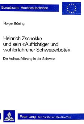 Heinrich Zschokke und sein «Aufrichtiger und wohlerfahrener Schweizerbote»