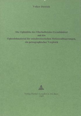 Die Ophiolithe des Oberhalbsteins (Graubuenden) und das Ophiolith-Material der ostschweizerischen Molasseablagerungen