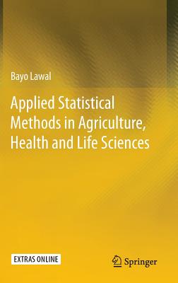 Applied Statistical Methods in Agriculture, Health and Life Sciences