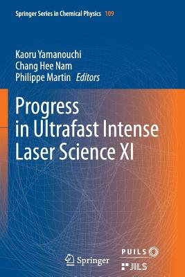 Progress in Ultrafast Intense Laser Science XI