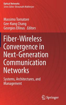 Fiber-Wireless Convergence in Next-Generation Communication Networks