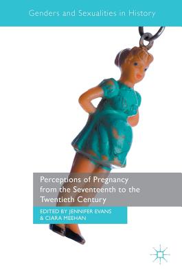 Perceptions of Pregnancy from the Seventeenth to the Twentieth Century