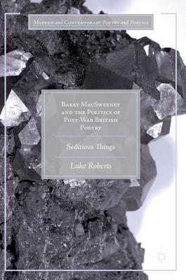 Barry MacSweeney and the Politics of Post-War British Poetry