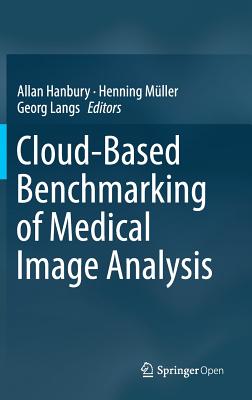 Cloud-Based Benchmarking of Medical Image Analysis