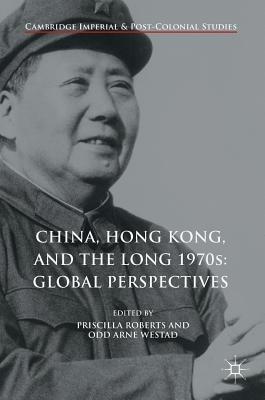 China, Hong Kong, and the Long 1970s