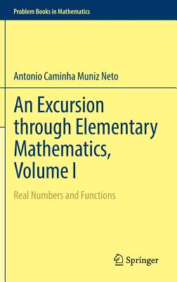 An Excursion through Elementary Mathematics, Volume I