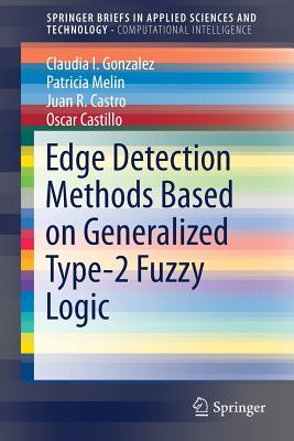 Edge Detection Methods Based on Generalized Type-2 Fuzzy Logic